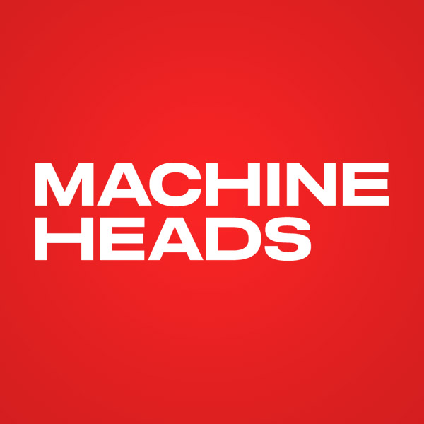 Machine Heads
